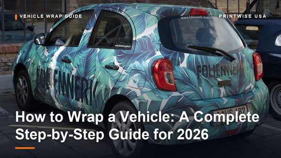 How to Wrap a Vehicle: A Complete Step-by-Step Guide for 2026
